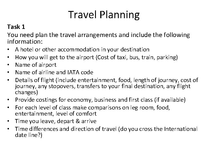 Travel Planning Task 1 You need plan the travel arrangements and include the following
