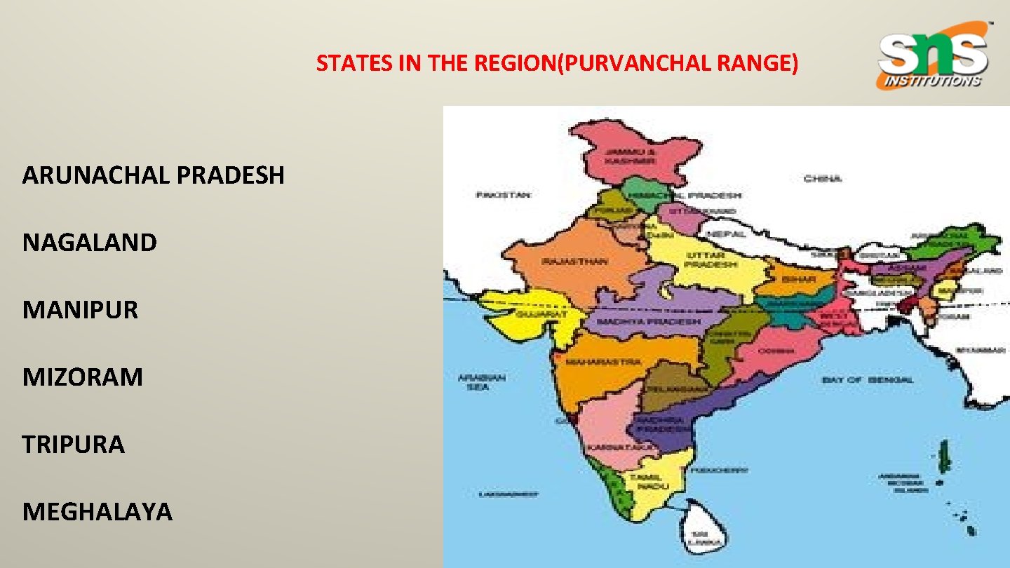 STATES IN THE REGION(PURVANCHAL RANGE) ARUNACHAL PRADESH NAGALAND MANIPUR MIZORAM TRIPURA MEGHALAYA 13 