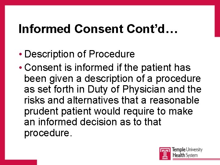 Informed Consent Cont’d… • Description of Procedure • Consent is informed if the patient