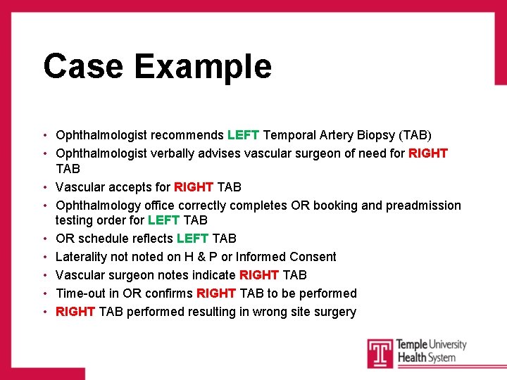 Case Example • Ophthalmologist recommends LEFT Temporal Artery Biopsy (TAB) • Ophthalmologist verbally advises