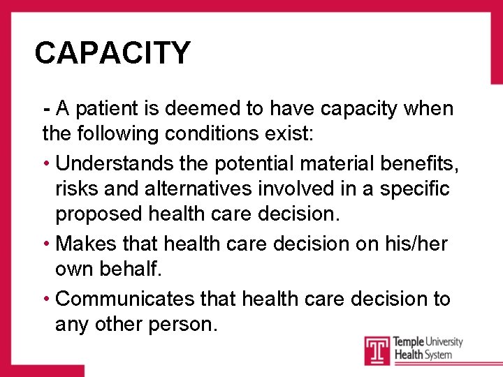 CAPACITY - A patient is deemed to have capacity when the following conditions exist: