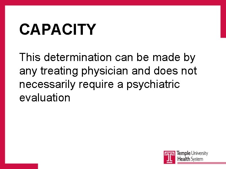 CAPACITY This determination can be made by any treating physician and does not necessarily