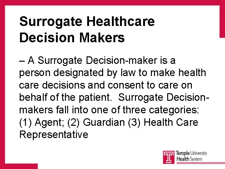 Surrogate Healthcare Decision Makers – A Surrogate Decision-maker is a person designated by law