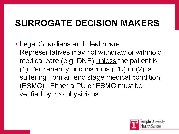 SURROGATE DECISION MAKERS • Legal Guardians and Healthcare Representatives may not withdraw or withhold