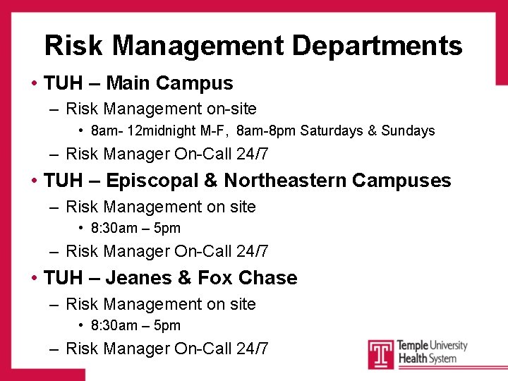 Risk Management Departments • TUH – Main Campus – Risk Management on-site • 8