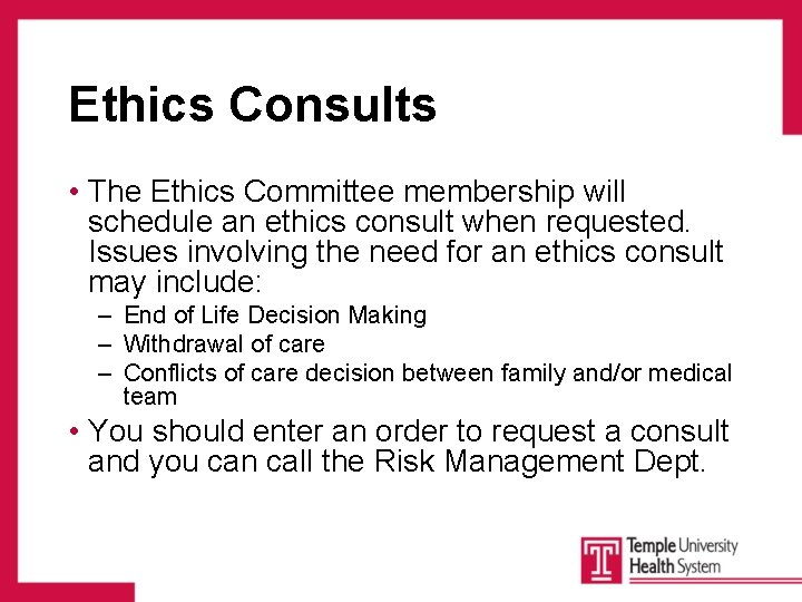 Ethics Consults • The Ethics Committee membership will schedule an ethics consult when requested.