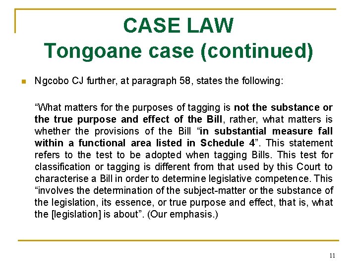 CASE LAW Tongoane case (continued) n Ngcobo CJ further, at paragraph 58, states the