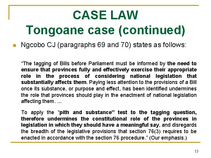 CASE LAW Tongoane case (continued) n Ngcobo CJ (paragraphs 69 and 70) states as