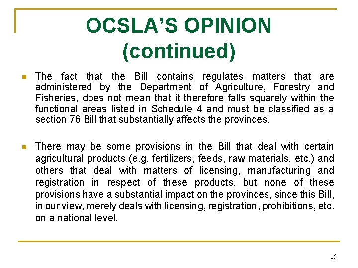OCSLA’S OPINION (continued) n The fact that the Bill contains regulates matters that are