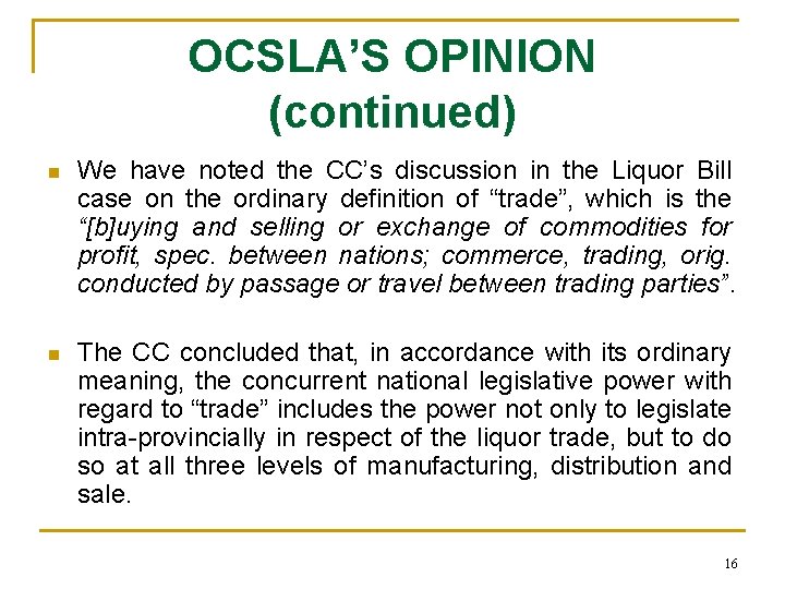 OCSLA’S OPINION (continued) n We have noted the CC’s discussion in the Liquor Bill