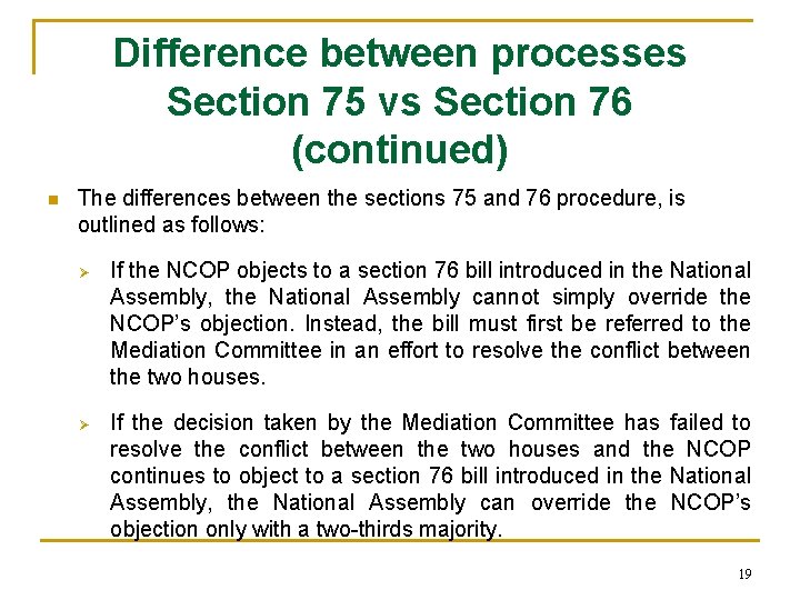 Difference between processes Section 75 vs Section 76 (continued) n The differences between the