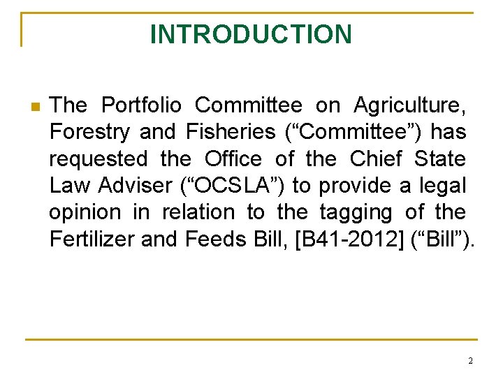 INTRODUCTION n The Portfolio Committee on Agriculture, Forestry and Fisheries (“Committee”) has requested the