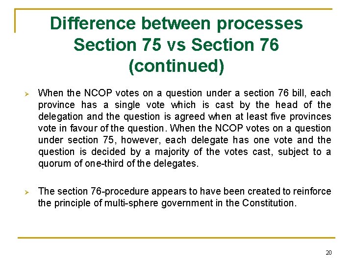 Difference between processes Section 75 vs Section 76 (continued) Ø When the NCOP votes