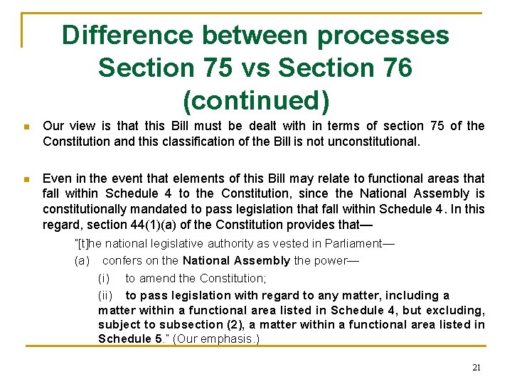 Difference between processes Section 75 vs Section 76 (continued) n Our view is that