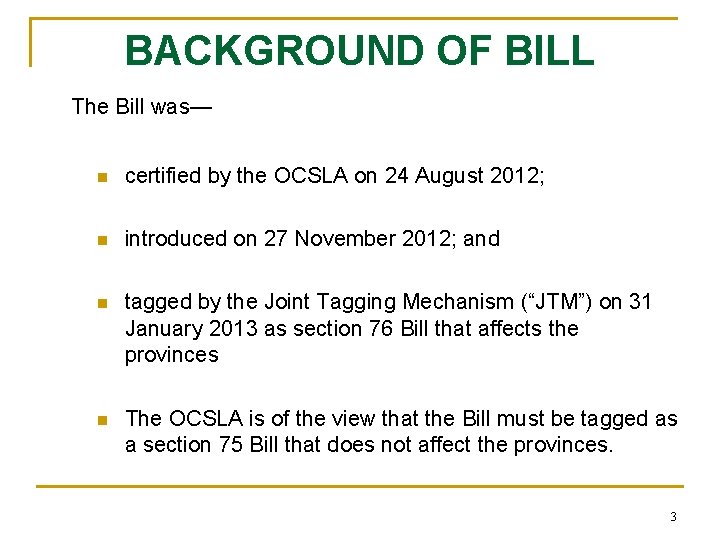 BACKGROUND OF BILL The Bill was— n certified by the OCSLA on 24 August
