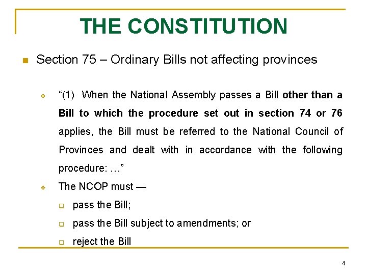 THE CONSTITUTION n Section 75 – Ordinary Bills not affecting provinces v “(1) When