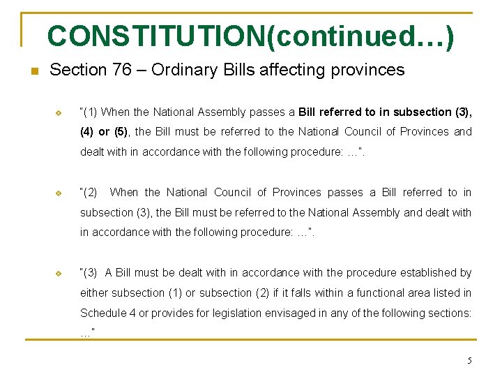 CONSTITUTION(continued…) n Section 76 – Ordinary Bills affecting provinces v “(1) When the National