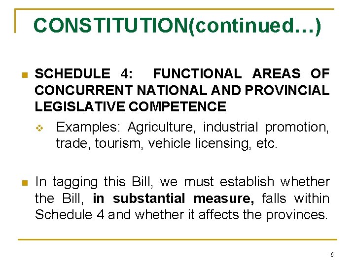 CONSTITUTION(continued…) n SCHEDULE 4: FUNCTIONAL AREAS OF CONCURRENT NATIONAL AND PROVINCIAL LEGISLATIVE COMPETENCE v