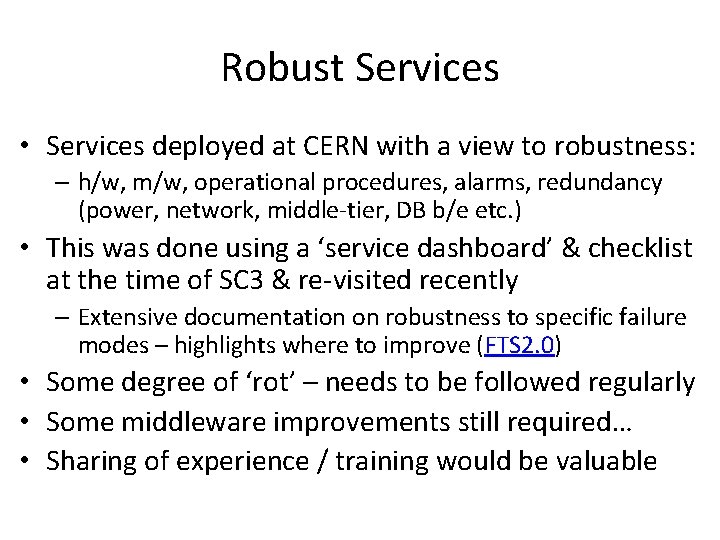 Robust Services • Services deployed at CERN with a view to robustness: – h/w,