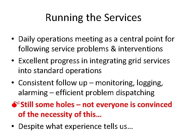 Running the Services • Daily operations meeting as a central point for following service