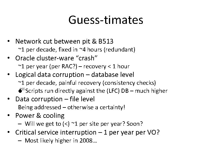 Guess-timates • Network cut between pit & B 513 ~1 per decade, fixed in