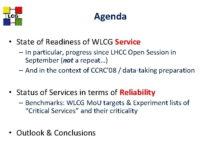 Agenda • State of Readiness of WLCG Service – In particular, progress since LHCC