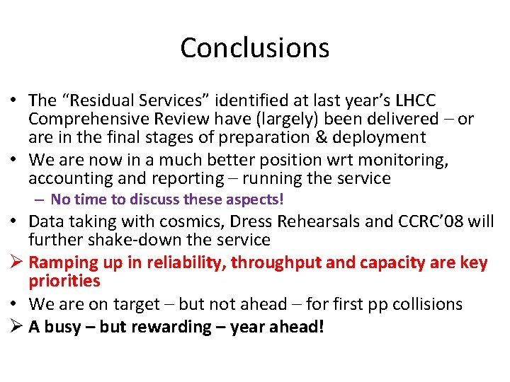 Conclusions • The “Residual Services” identified at last year’s LHCC Comprehensive Review have (largely)
