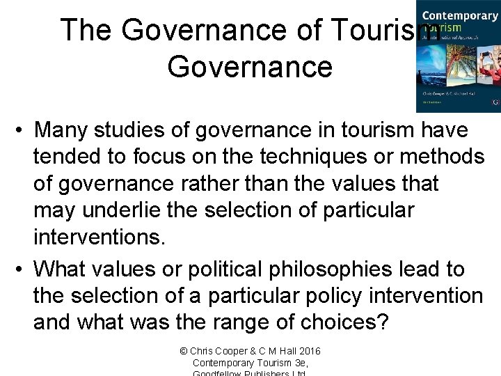 The Governance of Tourism Governance • Many studies of governance in tourism have tended