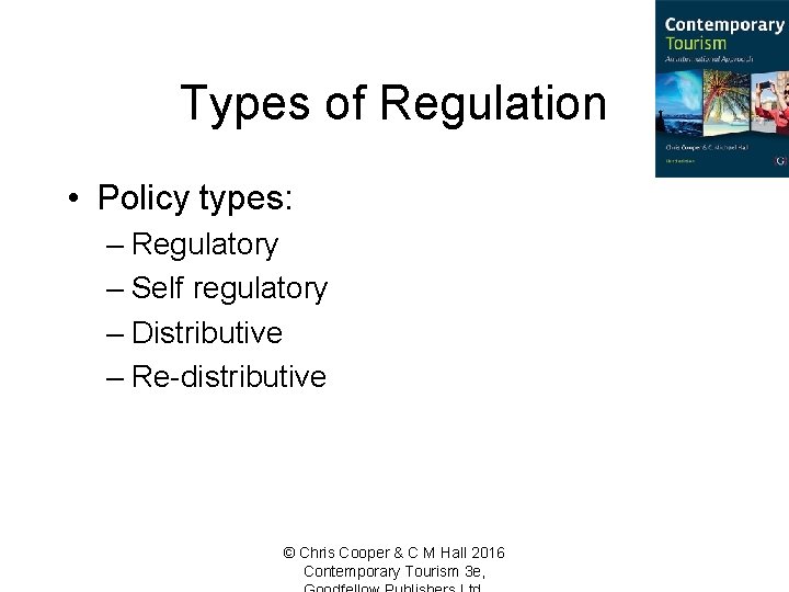 Types of Regulation • Policy types: – Regulatory – Self regulatory – Distributive –