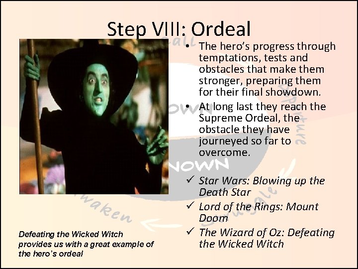 Step VIII: Ordeal • The hero’s progress through temptations, tests and obstacles that make