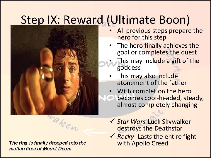 Step IX: Reward (Ultimate Boon) • All previous steps prepare the hero for this