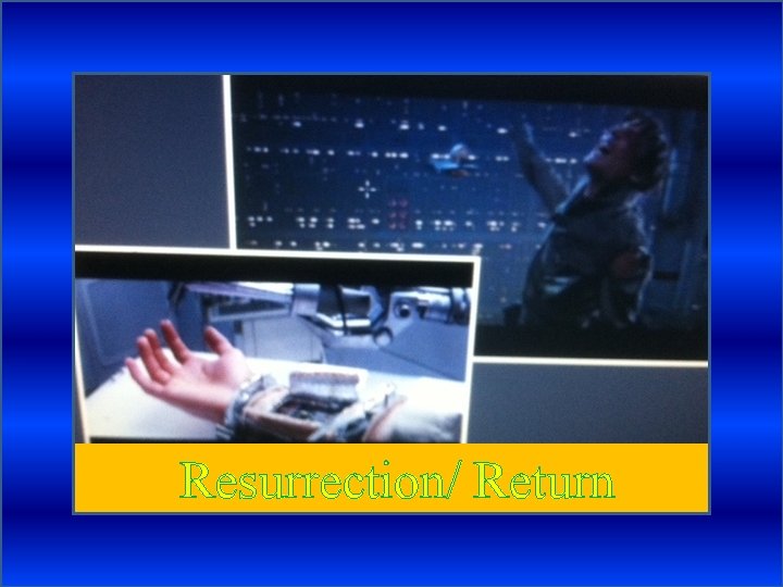 Resurrection/ Return 