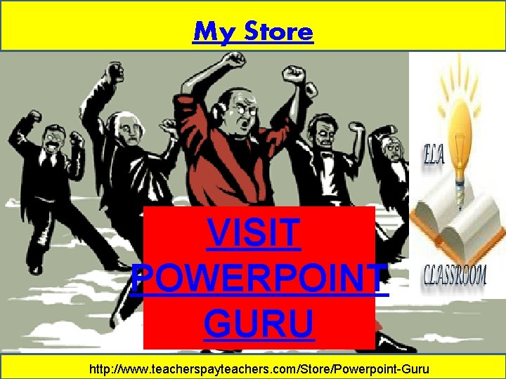 My Store VISIT POWERPOINT GURU http: //www. teacherspayteachers. com/Store/Powerpoint-Guru 