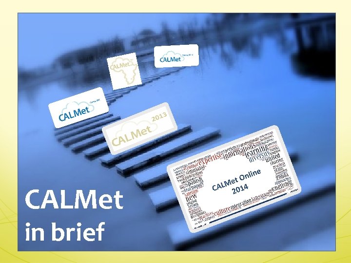 CALMet in brief 