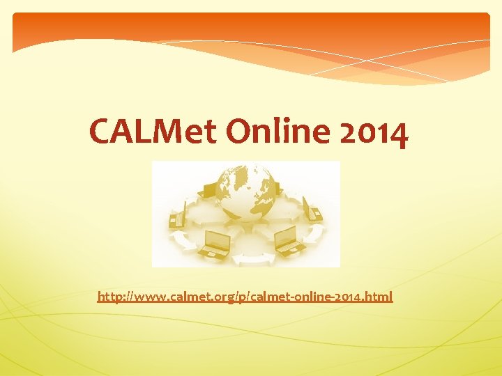 CALMet Online 2014 http: //www. calmet. org/p/calmet-online-2014. html 
