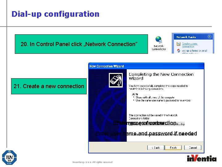 Dial-up configuration 20. In Control Panel click „Network Connection” 21. Create a new connection
