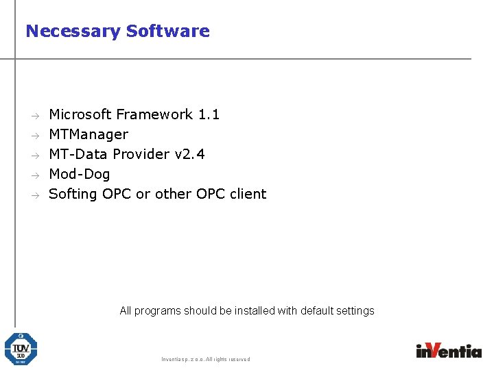 Necessary Software à à à Microsoft Framework 1. 1 MTManager MT-Data Provider v 2.