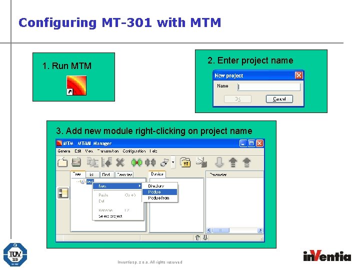 Configuring MT-301 with MTM 2. Enter project name 1. Run MTM 2. 3. Add