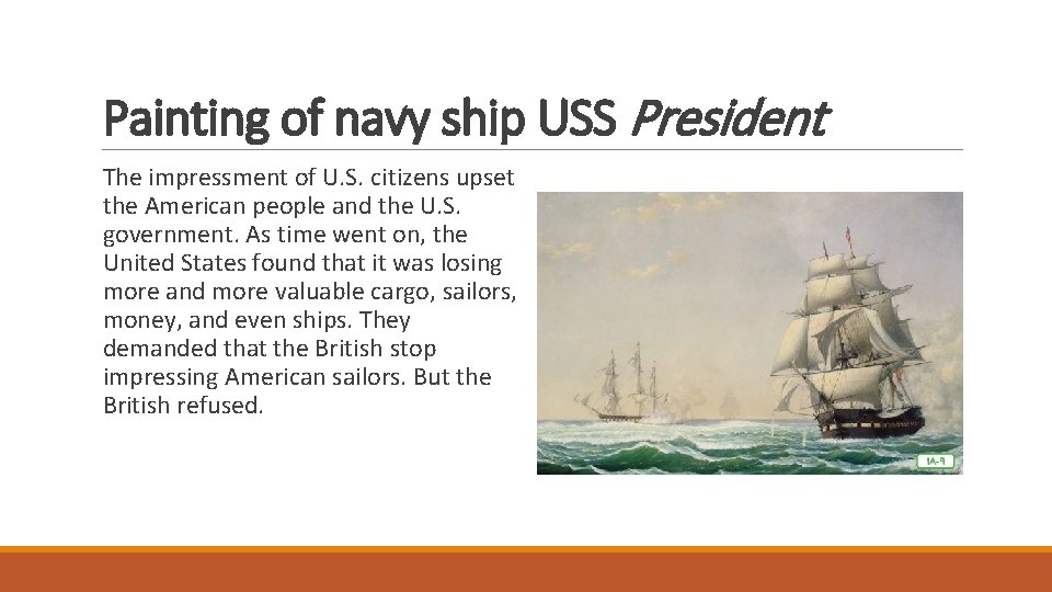 Painting of navy ship USS President The impressment of U. S. citizens upset the