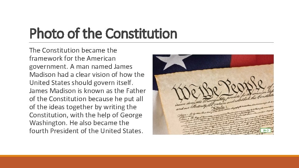 Photo of the Constitution The Constitution became the framework for the American government. A