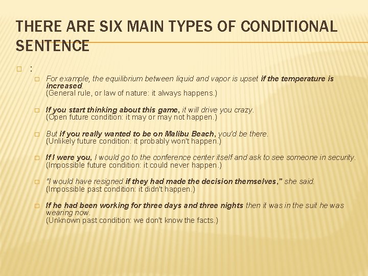 THERE ARE SIX MAIN TYPES OF CONDITIONAL SENTENCE � : � For example, the