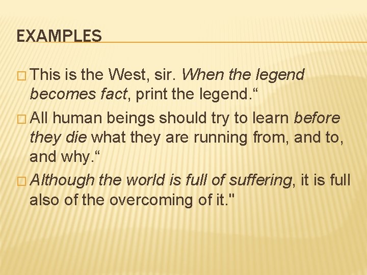 EXAMPLES � This is the West, sir. When the legend becomes fact, print the