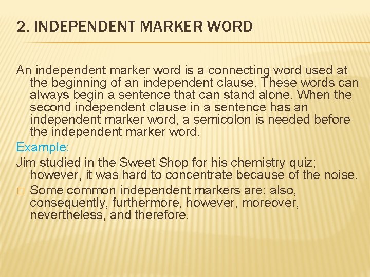 2. INDEPENDENT MARKER WORD An independent marker word is a connecting word used at