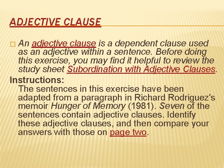 ADJECTIVE CLAUSE � An adjective clause is a dependent clause used as an adjective