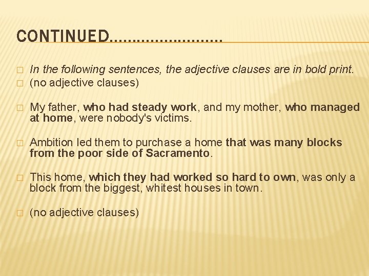 CONTINUED…………. � � In the following sentences, the adjective clauses are in bold print.