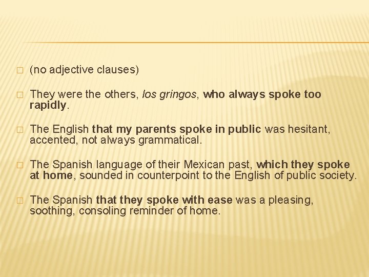 � (no adjective clauses) � They were the others, los gringos, who always spoke