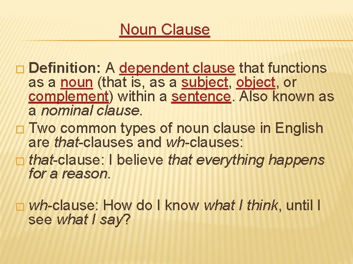 Noun Clause � Definition: A dependent clause that functions as a noun (that is,