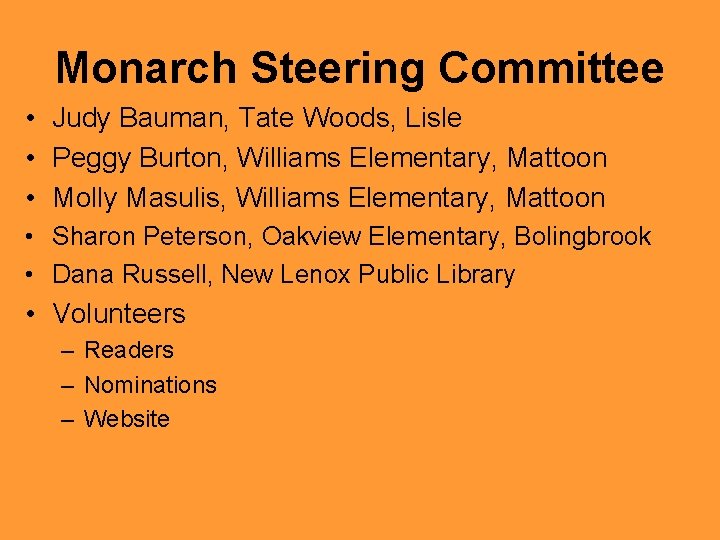 Monarch Steering Committee • Judy Bauman, Tate Woods, Lisle • Peggy Burton, Williams Elementary,