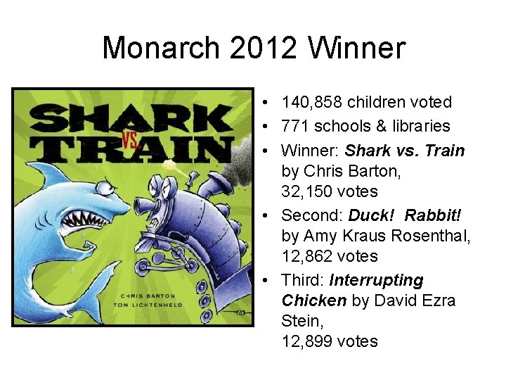 Monarch 2012 Winner • 140, 858 children voted • 771 schools & libraries •