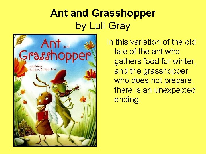 Ant and Grasshopper by Luli Gray In this variation of the old tale of